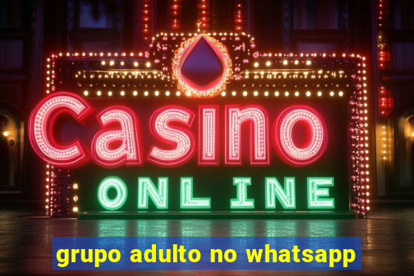 grupo adulto no whatsapp